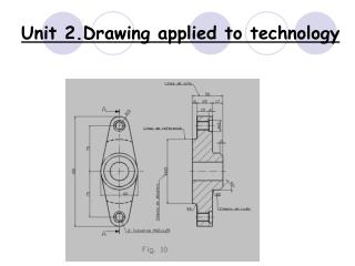Unit 2.Drawing applied to technology