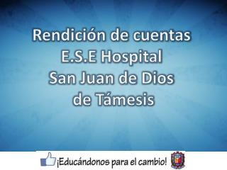 Rendición de cuentas E.S.E Hospital San Juan de Dios de Támesis