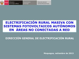 ELECTRIFICACIÓN RURAL MASIVA CON SISTEMAS FOTOVOLTAICOS AUTÓNOMOS EN ÁREAS NO CONECTADAS A RED