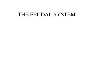 THE FEUDAL SYSTEM