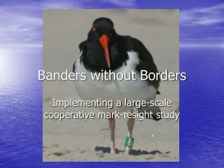 Banders without Borders