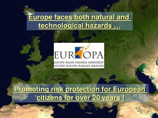 Europe faces both natural and technological hazards …