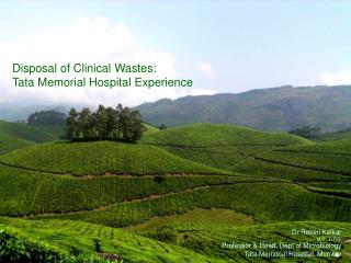 Disposal of Clinical Wastes: Tata Memorial Hospital Experience