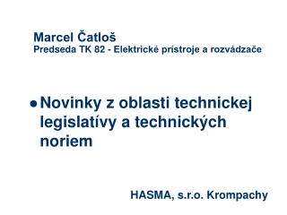 Marcel Čatloš Predseda TK 82 - Elektrické prístroje a rozvádzače