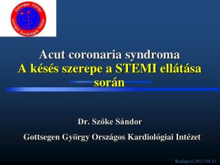 Acut coronaria syndroma A késés szerepe a STEMI ellátása során