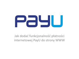 Jak dodać funkcjonalność płatności internetowej PayU do strony WWW