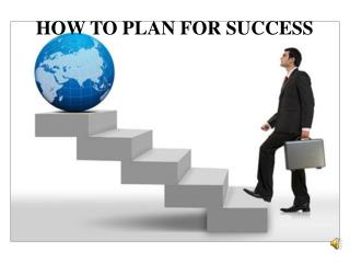 HOW TO PLAN FOR SUCCESS