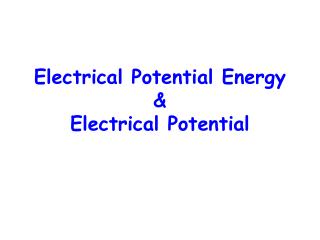 Electrical Potential Energy &amp; Electrical Potential