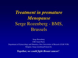 Treatment in premature Menopause Serge Rozenberg - BMS, Brussels