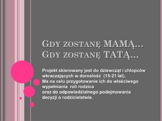 Gdy zostanę MAMĄ… Gdy zostanę TATĄ…