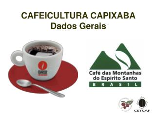CAFEICULTURA CAPIXABA Dados Gerais