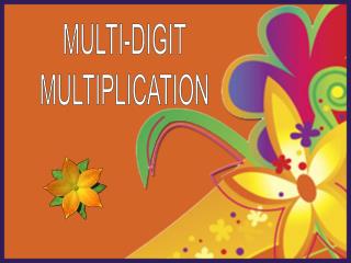 MULTI-DIGIT MULTIPLICATION