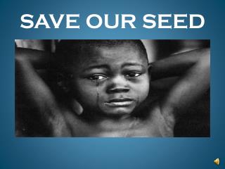 SAVE OUR SEED