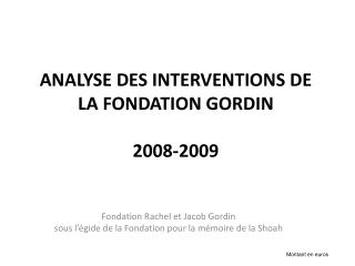 ANALYSE DES INTERVENTIONS DE LA FONDATION GORDIN 2008-2009
