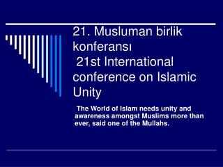 21. Musluman birlik konferans ı 21st International conference on Islamic Unity