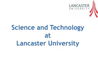Science and Technology at Lancaster University