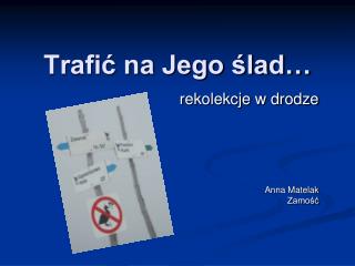 Trafić na Jego ślad…