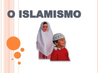 O ISLAMISMO