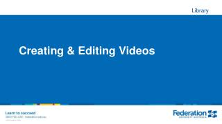Creating &amp; Editing Videos