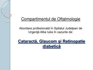 Cataractă, Glaucom şi Retinopatie diabetică
