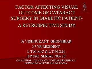 FACTOR AFFECTING VISUAL OUTCOME OF CATARACT SURGERY IN DIABETIC PATIENT- A RETROSPECTIVE STUDY
