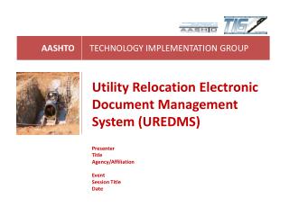 Utility Relocation Electronic Document Management System (UREDMS) Presenter Title