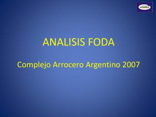 ANALISIS FODA Complejo Arrocero Argentino 2007