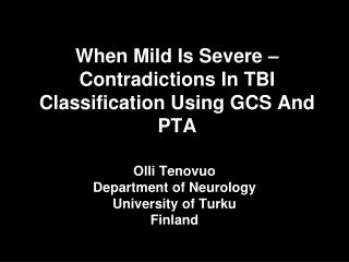 When Mild Is Severe – Contradictions In TBI Classification Using GCS And PTA