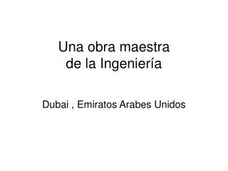 Una obra maestra de la Ingeniería