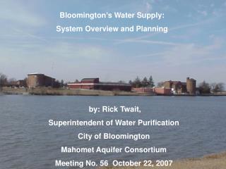 Bloomington’s Water Supply: System Overview and Planning