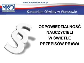 ODPOWIEDZIALNOŚĆ NAUCZYCIELI W ŚWIETLE PRZEPISÓW PRAWA