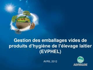 Gestion des emballages vides de produits d’hygiène de l’élevage laitier (EVPHEL) AVRIL 2012