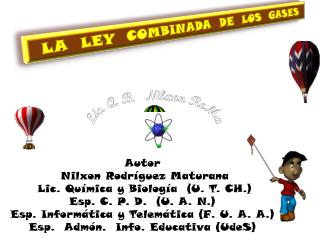 Autor Nilxon Rodríguez Maturana Lic. Química y Biología (U. T. CH.) Esp . C. P. D. (U. A. N.)