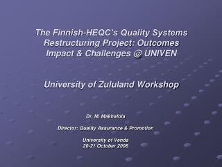 Dr. M. Makhafola Director: Quality Assurance &amp; Promotion University of Venda 20-21 October 2008