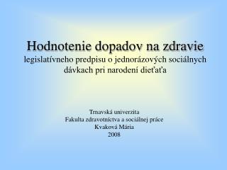 Trnavská univerzita Fakulta zdravotníctva a sociálnej práce Kvaková Mária 2008