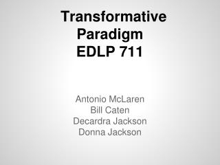 Transformative Paradigm EDLP 711