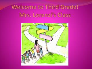 Welcome to Third Grade! Mrs. Lorenzi’s Class