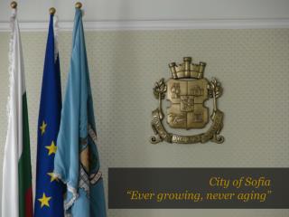City of Sofia “Ever growing, never aging”