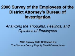 2006 Survey Data Collected by: The Ventura County Deputy Sheriffs’ Association