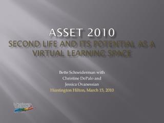 ASSET 2010 Second Life and its Potential as a Virtual Learning Space