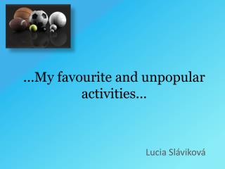 ...My favourite and unpopular activities ...