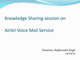 Knowledge Sharing session on Airtel Voice Mail Service