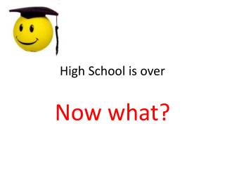 High School is over