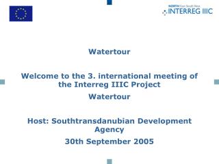 Watertour Welcome to the 3. international meeting of the Interreg IIIC Project Watertour