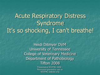Acute Respiratory Distress Syndrome It’s so shocking, I can’t breathe!