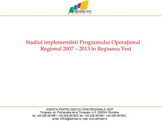 S tadiul implementării Programului Operaţional Regional 2007 – 2013 în Regiunea Vest