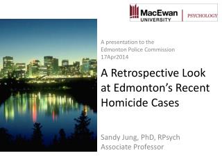 A Retrospective Look at Edmonton’s Recent Homicide Cases