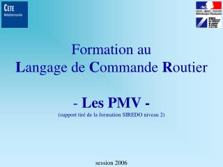 Formation au L angage de C ommande R outier - Les PMV - (support tiré de la formation SIREDO niveau 2)