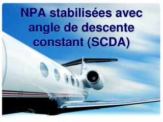 NPA stabilisées avec angle de descente constant (SCDA)