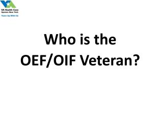 Who is the OEF/OIF Veteran?